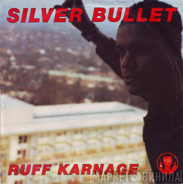 Silver Bullet  - Ruff Karnage