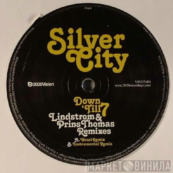 Silver City - Down 'Till 7 (Lindstrøm & Prins Thomas Remixes)
