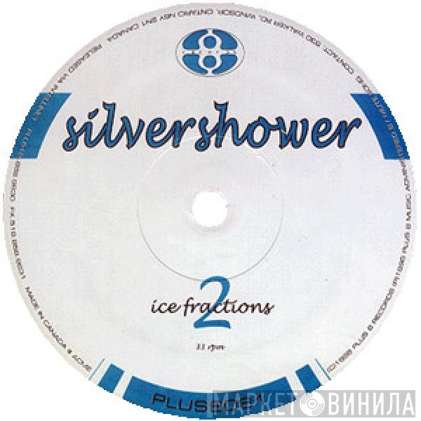 Silvershower - Ice Fractions 2