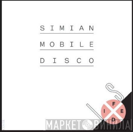 Simian Mobile Disco  - Is Fixed
