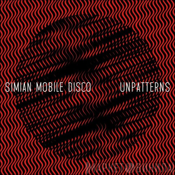 Simian Mobile Disco  - Unpatterns