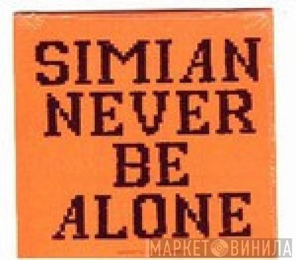 Simian  - Never Be Alone