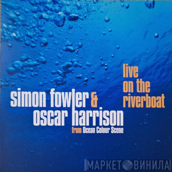 Simon Fowler, Oscar Harrison - Live On The Riverboat