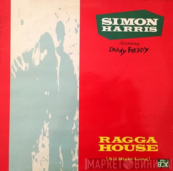 Simon Harris Starring Daddy Freddy  - Ragga House (All Night Long)