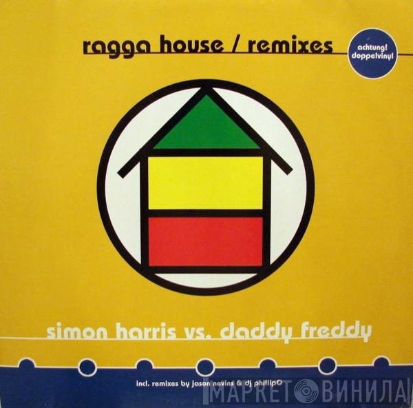 Simon Harris vs. Daddy Freddy  - Ragga House (Remixes)