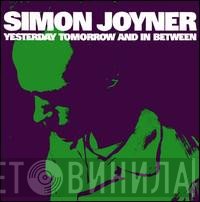 Simon Joyner  - Yesterday Tomorrow And In Between