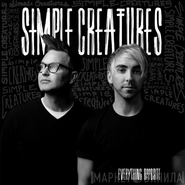 Simple Creatures  - Everything Opposite
