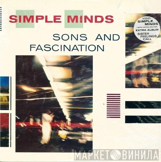 Simple Minds  - Sons And Fascination / Sister Feelings Call