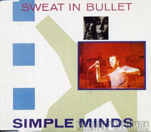 Simple Minds  - Sweat In Bullet