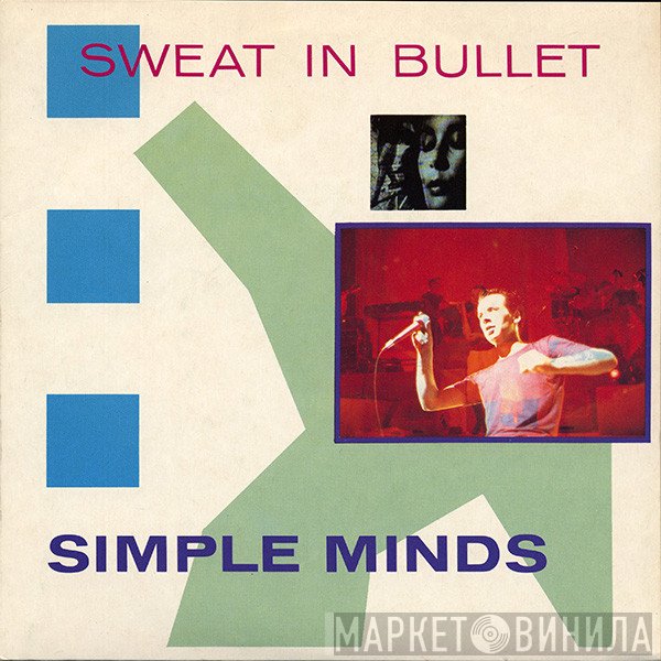 Simple Minds  - Sweat In Bullet