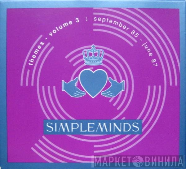 Simple Minds - Themes - Volume 3 : September 85 - June 87