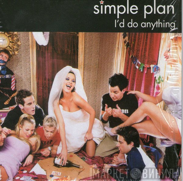 Simple Plan  - I'd Do Anything
