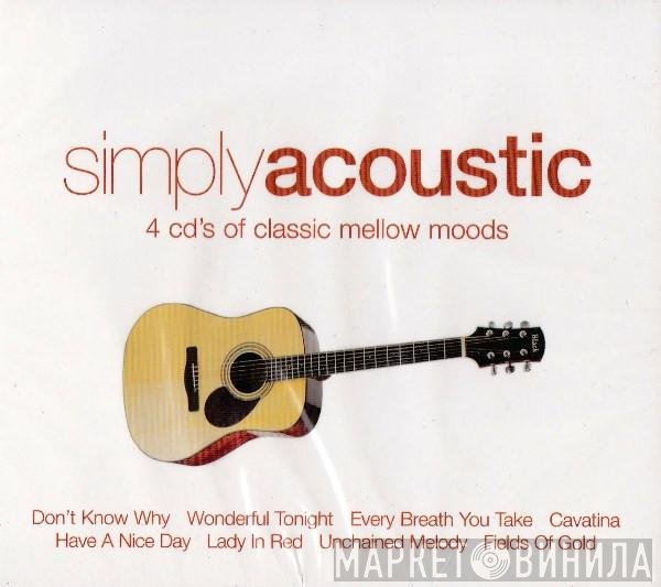  - Simply Acoustic (4 CD's Of Classic Mellow Moods)
