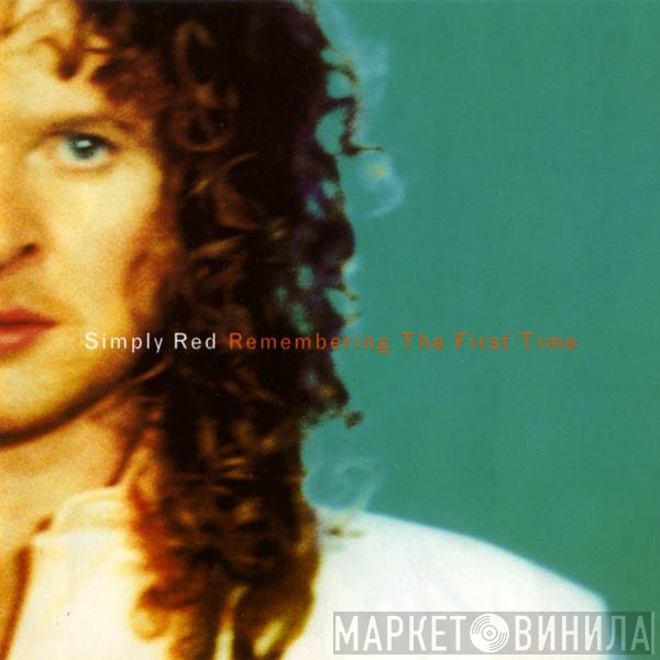 Simply Red - Remembering The First Time
