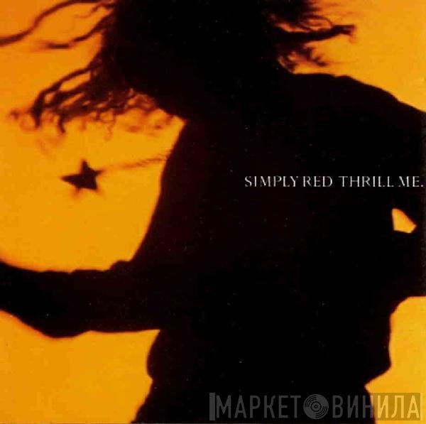 Simply Red  - Thrill Me