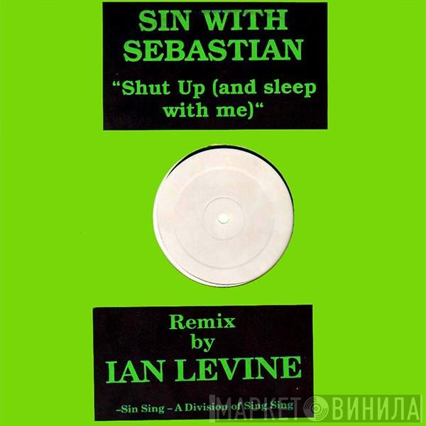 Sin With Sebastian - Shut Up (And Sleep With Me) (Ian Levine Mix)