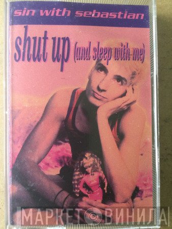 Sin With Sebastian - Shut Up (And Sleep With Me)