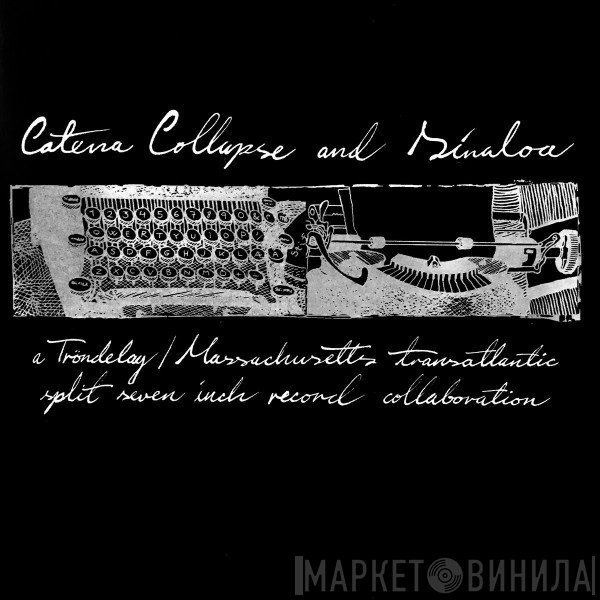 Sinaloa, Catena Collapse - A Trøndelag / Massachusetts Transatlantic Split Seven Inch Record Collaboration