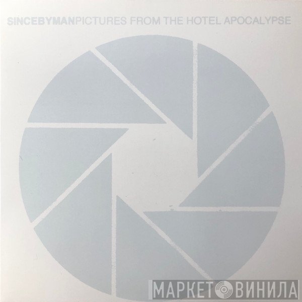 Since By Man - Pictures From The Hotel Apocalypse