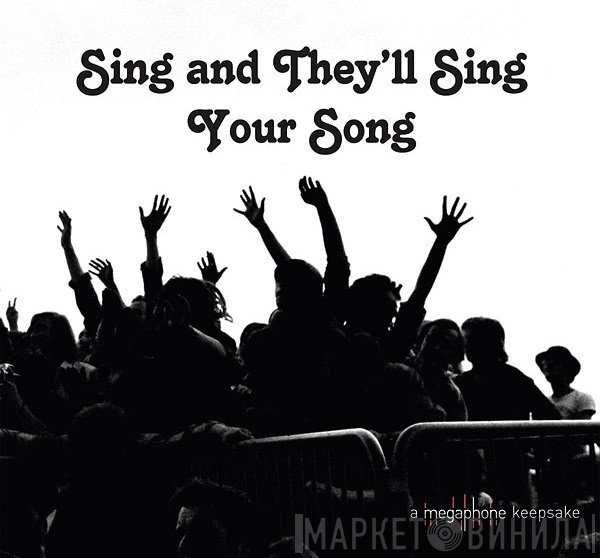  - Sing And They’ll Sing Your Song (A Megaphone Keepsake)