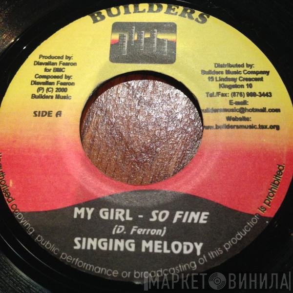 Singing Melody, True Jah - My Girl - So Fine / What Is Life