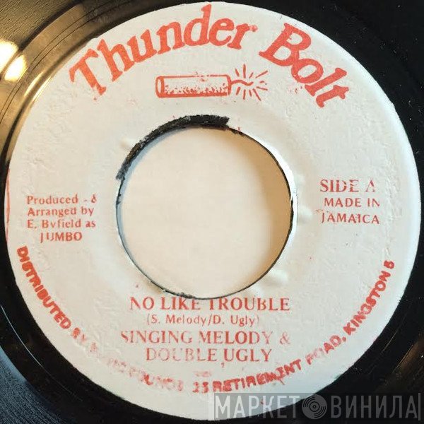 Singing Melody, Double Ugly - No Like Trouble