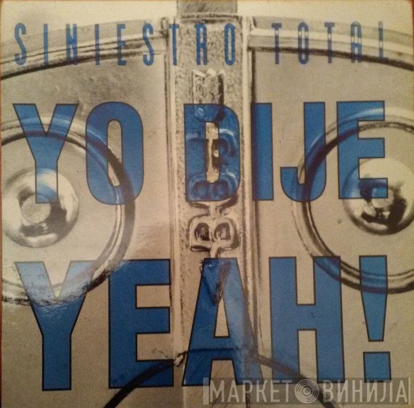 Siniestro Total  - Yo Dije Yeah!