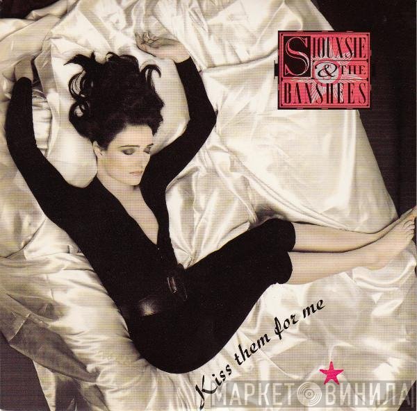 Siouxsie & The Banshees  - Kiss Them For Me