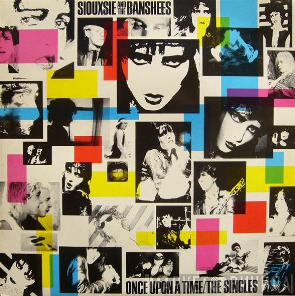 Siouxsie &amp; The Banshees - Once Upon A Time/The Singles