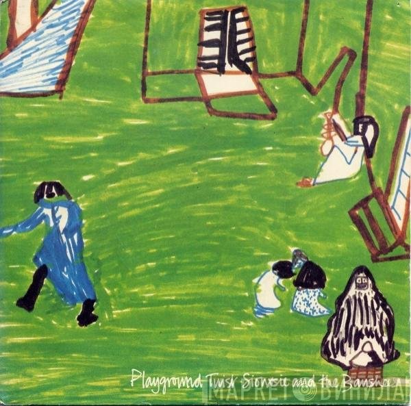 Siouxsie &amp; The Banshees - Playground Twist
