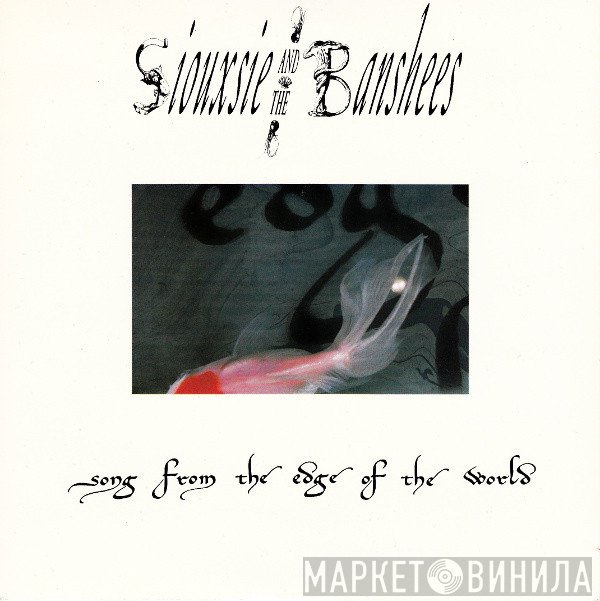 Siouxsie & The Banshees - Song From The Edge Of The World