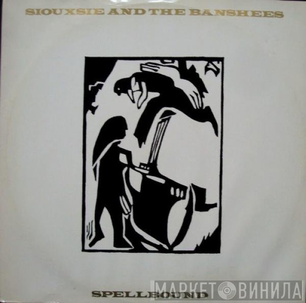 Siouxsie & The Banshees  - Spellbound