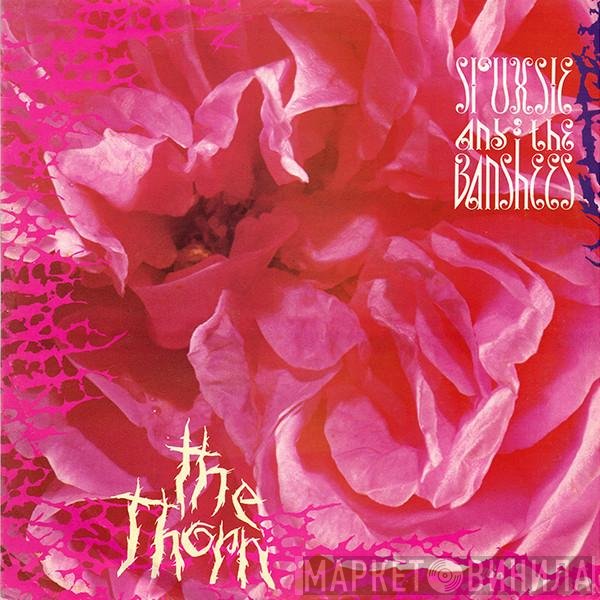 Siouxsie & The Banshees  - The Thorn