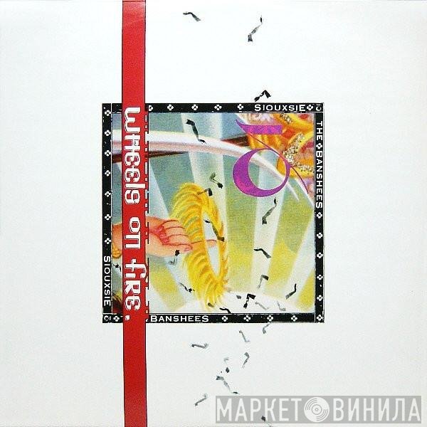 Siouxsie &amp; The Banshees - This Wheel's On Fire