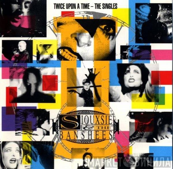 Siouxsie & The Banshees  - Twice Upon A Time - The Singles