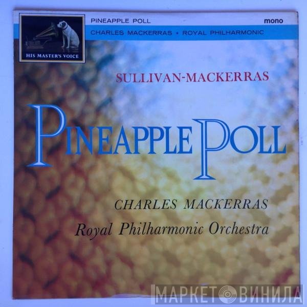 Sir Charles Mackerras, The Royal Philharmonic Orchestra, Sir Arthur Sullivan - Pineapple Poll