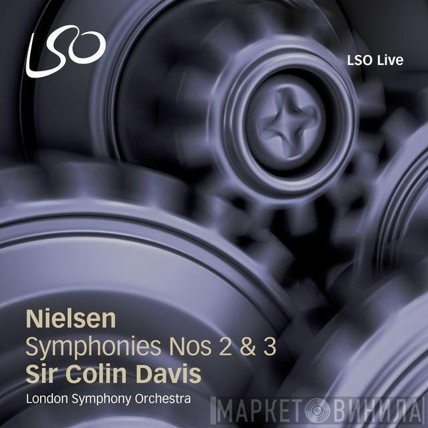 Sir Colin Davis, The London Symphony Orchestra, Carl Nielson - Symphonies No 2 & 3