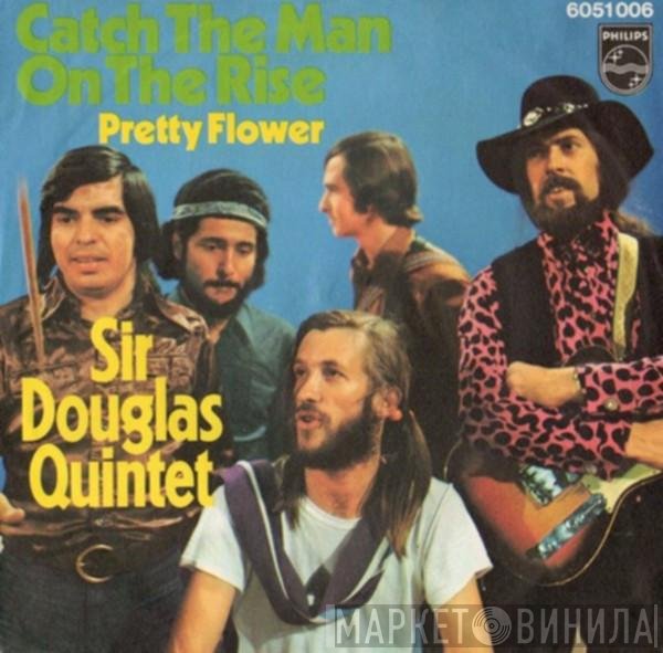 Sir Douglas Quintet  - Catch The Man On The Rise