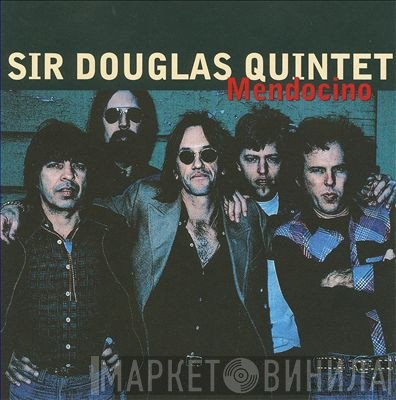 Sir Douglas Quintet - Mendocino