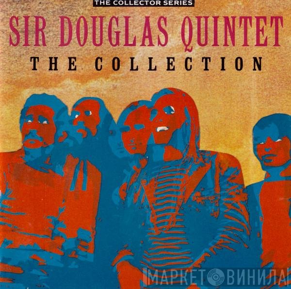 Sir Douglas Quintet  - The Collection