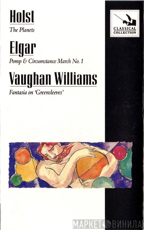 Sir Edward Elgar, Gustav Holst, Ralph Vaughan Williams - The Planets / Pomp And Circumstance March No.1 / Fantasia On 'Greensleeves'
