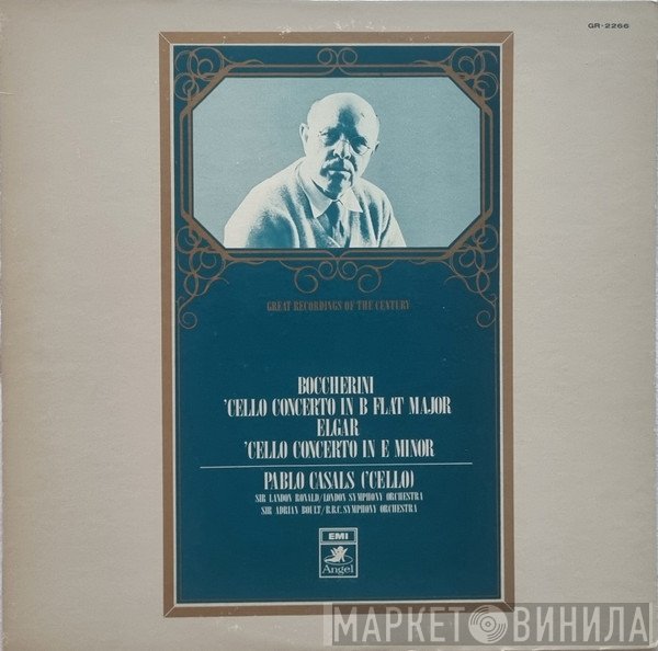 Sir Edward Elgar, Luigi Boccherini, Pablo Casals - Cello Concerto In B Flat Major / Cello Concerto In E Minor 