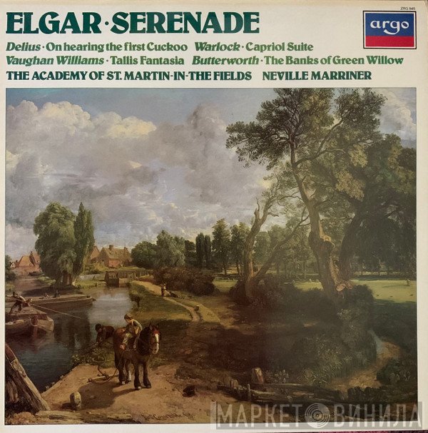 Sir Edward Elgar, Ralph Vaughan Williams, Peter Warlock, The Academy Of St. Martin-in-the-Fields, Frederick Delius, Sir Neville Marriner, George Butterworth - Serenade / On Hearing the First Cuckoo / Capriol Suite / Tallis Fantasia / The Banks Of Green Willow