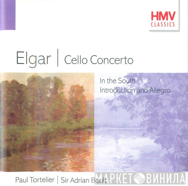 Sir Edward Elgar, Sir Adrian Boult, Paul Tortelier - Cello Concerto / In The South / Introduction & Allegro / Froissart