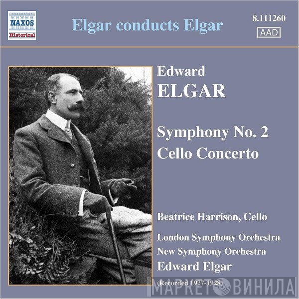 Sir Edward Elgar, The London Symphony Orchestra, The New Symphony Orchestra Of London, Beatrice Harrison  - Elgar Conducts Elgar: Symphony No. 2 / Cello Concerto