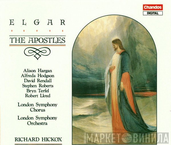 Sir Edward Elgar - Alison Hargan, Alfreda Hodgson, David Rendall, Stephen Roberts , Bryn Terfel, Robert Lloyd , London Symphony Chorus, Richard Hickox  - The Apostles