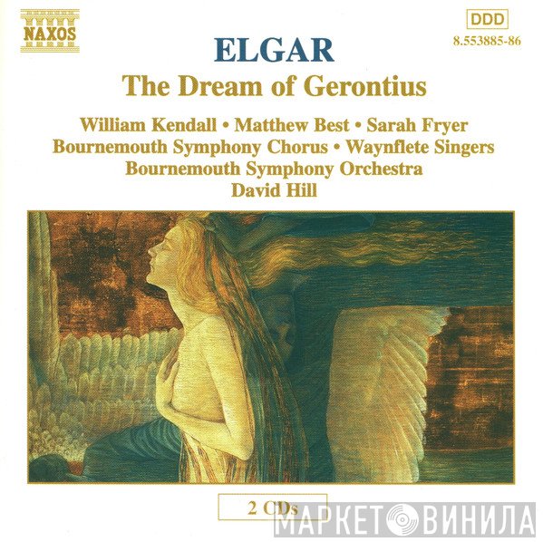 Sir Edward Elgar, David Hill, William Kendall, Bournemouth Symphony Orchestra, Matthew Best , Bournemouth Symphony Chorus, The Waynflete Singers, Sarah Fryer - The Dream Of Gerontius
