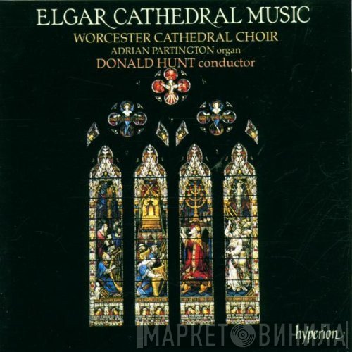 Sir Edward Elgar, Donald Hunt, Choir Of Worcester Cathedral, Adrian Partington - Elgar Cathedral Music