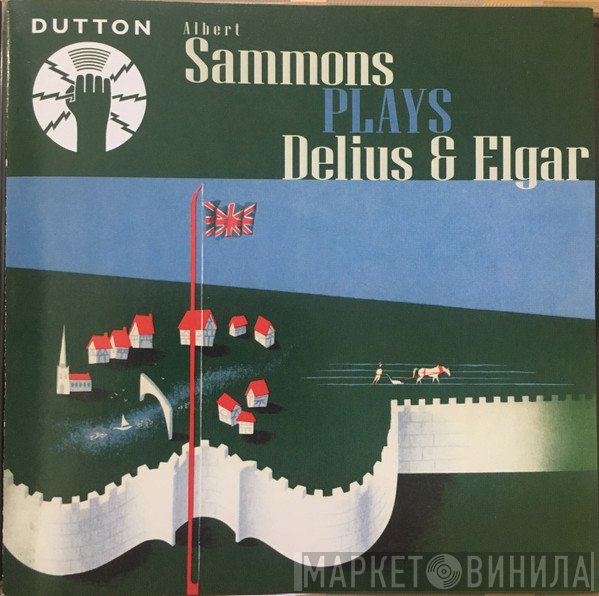 Sir Edward Elgar, Frederick Delius, Albert Sammons - Albert Sammons Plays Delius & Elgar