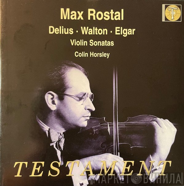 Sir Edward Elgar, Frederick Delius, Sir William Walton, Max Rostal, Colin Horsley - Violin Sonatas